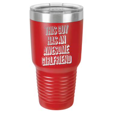 This Guy Has An Awesome Girlfriend Tumbler